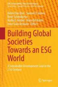 ESG世界に向けたグローバル社会建設：２１世紀における持続可能な開発目標<br>Building Global Societies Towards an ESG World : A Sustainable Development Goal in the 21st Century (Csr, Sustainability, Ethics & Governance) （2024）