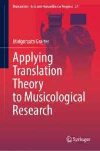 翻訳理論の音楽学への応用<br>Applying Translation Theory to Musicological Research (Numanities - Arts and Humanities in Progress 27) （1st ed. 2024. 2024. xxxii, 153 S. X, 290 p. 50 illus. 235 mm）