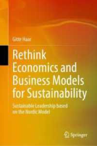 持続可能なリーダーシップの北欧モデル<br>Rethink Economics and Business Models for Sustainability : Sustainable Leadership based on the Nordic Model （1st ed. 2024. 2024. xv, 180 S. Approx. 250 p. 20 illus. 235 mm）