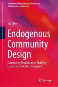 Endogenous Community Design : Community Revitalization Enabling Ecosystem for Collective Impact (International Perspectives on Social Policy, Administration, and Practice)