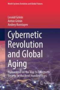 Cybernetic Revolution and Global Aging : Humankind on the Way to Cybernetic Society, or the Next Hundred Years (World-Systems Evolution and Global Futures) （2024. 2024. xxxii, 614 S. XX, 320 p. 235 mm）
