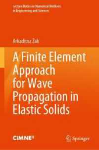 A Finite Element Approach for Wave Propagation in Elastic Solids (Lecture Notes on Numerical Methods in Engineering and Sciences) （2024. 2024. xiii, 326 S. XIII, 326 p. 186 illus., 1 illus. in color. 2）