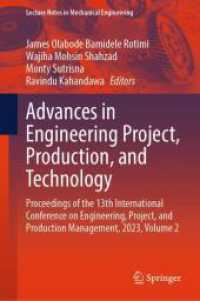 Advances in Engineering Project, Production, and Technology : Proceedings of the 13th International Conference on Engineering, Project, and Production Management, 2023, Volume 2 (Lecture Notes in Mechanical Engineering) （2024. 2024. 450 S. Approx. 450 p. 235 mm）