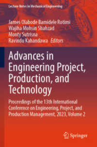 Advances in Engineering Project, Production, and Technology : Proceedings of the 13th International Conference on Engineering, Project, and Production Management, 2023, Volume 2 (Lecture Notes in Mechanical Engineering) （2024. 2024. 450 S. Approx. 450 p. 235 mm）