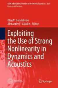 Exploiting the Use of Strong Nonlinearity in Dynamics and Acoustics (CISM International Centre for Mechanical Sciences 613) （2024. vii, 272 S. VII, 272 p. 166 illus., 138 illus. in color. 235 mm）