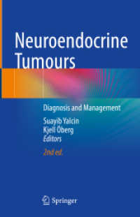 神経内分泌腫瘍：診断と管理（第２版）<br>Neuroendocrine Tumours : Diagnosis and Management （2. Aufl. 2024. vii, 682 S. VII, 682 p. 103 illus., 66 illus. in color.）