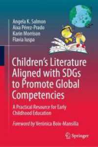 Children's Literature Aligned with SDGs to Promote Global Competencies : A Practical Resource for Early Childhood Education （2024. xxviii, 308 S. Approx. 220 p. 235 mm）