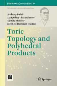 トーリックトポロジーとポリヘドラルプロダクト<br>Toric Topology and Polyhedral Products (Fields Institute Communications 89) （1st ed. 2024. 2024. x, 351 S. XX, 300 p. 235 mm）