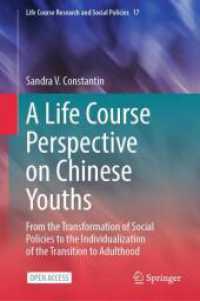 A Life Course Perspective on Chinese Youths : From the Transformation of Social Policies to the Individualization of the Transition to Adulthood (Life Course Research and Social Policies 17) （1st ed. 2024. 2024. x, 171 S. Approx. 175 p. 4 illus. 235 mm）