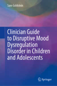 Clinician Guide to Disruptive Mood Dysregulation Disorder in Children and Adolescents （1st ed. 2024. 2024. x, 418 S. Approx. 500 p. 30 illus. in color. 235 m）