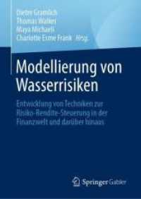 Modellierung von Wasserrisiken : Entwicklung von Techniken zur Risiko-Rendite-Steuerung in der Finanzwelt und darüber hinaus （2024. xxvii, 408 S. XXVII, 408 S. 48 Abb., 43 Abb. in Farbe. 210 mm）