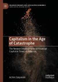 複合危機の時代の金融資本：最新の展開に関する哲学的考察<br>Capitalism in the Age of Catastrophe : The Newest Developments of Financial Capital in Times of Polycrisis (Palgrave Insights into Apocalypse Economics)