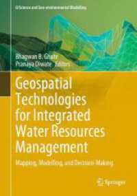 Geospatial Technologies for Integrated Water Resources Management : Mapping, Modelling, and Decision-Making (GIScience and Geo-environmental Modelling) （2024. xxii, 294 S. XXII, 294 p. 133 illus., 122 illus. in color. 254 m）