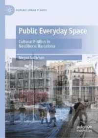 Public Everyday Space : Cultural Politics in Neoliberal Barcelona (Hispanic Urban Studies) （2024）