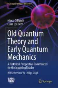 Old Quantum Theory and Early Quantum Mechanics : A Historical Perspective Commented for the Inquiring Reader (Challenges in Physics Education) （2024）
