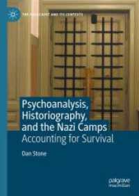 Psychoanalysis, Historiography, and the Nazi Camps : Accounting for Survival (The Holocaust and its Contexts) （2024）