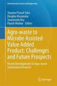 Agro-waste to Microbe Assisted Value Added Product: Challenges and Future Prospects : Recent Developments in Agro-waste Valorization Research (Environmental Science and Engineering) （2024. 2024. ix, 412 S. X, 440 p. 60 illus., 40 illus. in color. 235 mm）