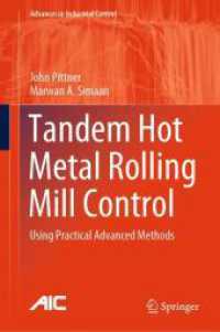 Tandem Hot Metal Rolling Mill Control : Using Practical Advanced Methods (Advances in Industrial Control) （2024. xv, 191 S. XV, 191 p. 103 illus., 68 illus. in color. 235 mm）