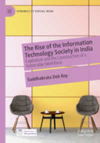 The Rise of the Information Technology Society in India : Capitalism and the Construction of a Vulnerable Workforce (Dynamics of Virtual Work)