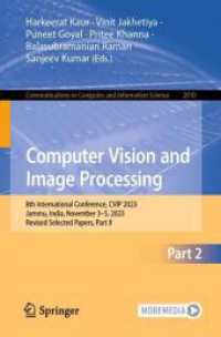 Computer Vision and Image Processing : 8th International Conference, CVIP 2023, Jammu, India, November 3-5, 2023, Revised Selected Papers, Part II (Communications in Computer and Information Science) （2024）