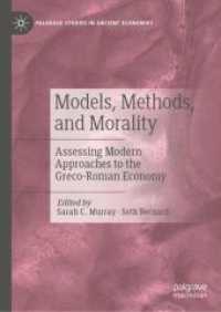 Models, Methods, and Morality : Assessing Modern Approaches to the Greco-Roman Economy (Palgrave Studies in Ancient Economies)