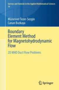 磁気流体力学波のための境界要素法<br>Boundary Element Method for Magnetohydrodynamic Flow : 2D MHD Duct Flow Problems (Surveys and Tutorials in the Applied Mathematical Sciences)