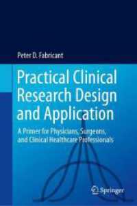 Practical Clinical Research Design and Application : A Primer for Physicians, Surgeons, and Clinical Healthcare Professionals （2024. xv, 118 S. XV, 118 p. 37 illus., 15 illus. in color. 235 mm）