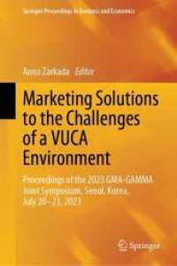 Marketing Solutions to the Challenges of a VUCA Environment : Proceedings of the 2023 GMA-GAMMA Joint Symposium, Seoul, Korea, July 20-23, 2023 (Springer Proceedings in Business and Economics) （2024）