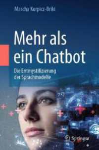 Mehr als ein Chatbot : Die Entmystifizierung der Sprachmodelle （2024. xi, 142 S. XI, 142 S. 66 Abb., 11 Abb. in Farbe. 235 mm）