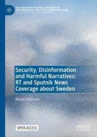 Security, Disinformation and Harmful Narratives: RT and Sputnik News Coverage about Sweden (The Palgrave Macmillan Series in International Political Communication) （2024）