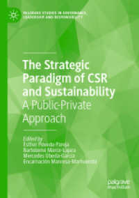 The Strategic Paradigm of CSR and Sustainability : A Public-Private Approach (Palgrave Studies in Governance， Leadership and Responsibility)