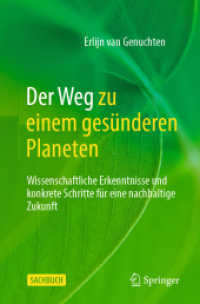 Der Weg zu einem gesünderen Planeten : Wissenschaftliche Erkenntnisse und konkrete Schritte für eine nachhaltige Zukunft （2024. 2024. xx, 193 S. XX, 193 S. 111 Abb., 79 Abb. in Farbe. 235 mm）