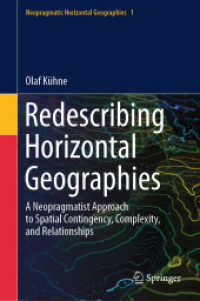 Redescribing Horizontal Geographies : A Neopragmatist Approach to Spatial Contingency, Complexity, and Relationships (Neopragmatic Horizontal Geographies 1) （2024. xii, 260 S. XII, 260 p. 11 illus., 6 illus. in color. 235 mm）