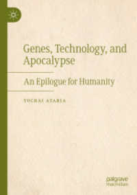 Genes, Technology, and Apocalypse : An Epilogue for Humanity （2025. xxxvii, 229 S. XXXVII, 229 p. 15 illus., 10 illus. in color. 210）