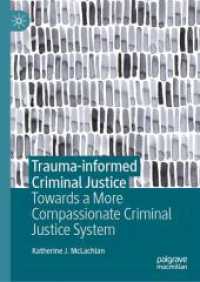Trauma-informed Criminal Justice : Towards a More Compassionate Criminal Justice System