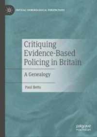 Critiquing Evidence-Based Policing in Britain : A Genealogy (Critical Criminological Perspectives) （2024）