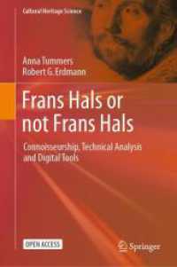 Frans Hals or not Frans Hals : Connoisseurship, Technical Analysis and Digital Tools (Cultural Heritage Science) （2025. vii, 288 S. VII, 288 p. 207 illus., 180 illus. in color. 235 mm）