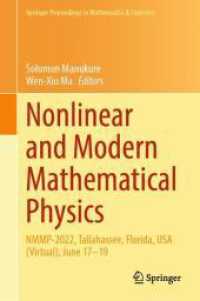 Nonlinear and Modern Mathematical Physics : NMMP-2022, Tallahassee, Florida, USA (Virtual), June 17-19 (Springer Proceedings in Mathematics & Statistics 459) （2024. xiv, 385 S. XIV, 385 p. 134 illus., 120 illus. in color. 235 mm）