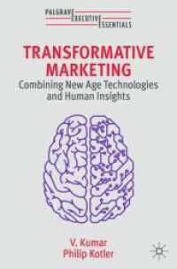Transformative Marketing : Combining New Age Technologies and Human Insights (Palgrave Executive Essentials) （2024. 2024. xiv, 391 S. X, 390 p. 30 illus. 235 mm）