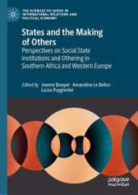 States and the Making of Others : Perspectives on Social State Institutions and Othering in Southern Africa and Western Europe (The Sciences Po Series in International Relations and Political Economy)