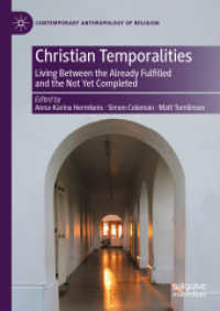 Christian Temporalities : Living between the Already Fulfilled and the Not Yet Completed (Contemporary Anthropology of Religion) （2024）