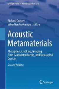 音響メタマテリアル（第２版）<br>Acoustic Metamaterials : Absorption, Cloaking, Imaging, Time-Modulated Media, and Topological Crystals (Springer Series in Materials Science 345) （2. Aufl. 2024. xxxvi, 541 S. XXXVI, 541 p. 232 illus., 116 illus. in c）