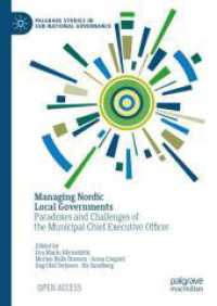 Managing Nordic Local Governments : Paradoxes and Challenges of the Municipal Chief Executive Officer (Palgrave Studies in Sub-national Governance) （2024）