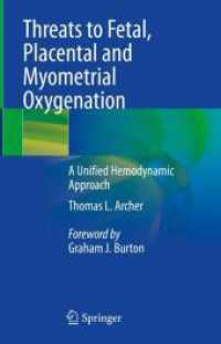 Threats to Fetal, Placental and Myometrial Oxygenation : A Unified Hemodynamic Approach （2024. xvii, 207 S. XVII, 207 p. 171 illus., 168 illus. in color. 235 m）