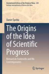 科学的進歩の理念の起源：フォントネルと同時代人たち<br>The Origins of the Idea of Scientific Progress : Bernard de Fontenelle and His Contemporaries (International Archives of the History of Ideas / Archives Internationales d'histoire des Idees)
