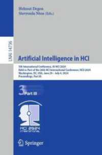 Artificial Intelligence in HCI : 5th International Conference, AI-HCI 2024, Held as Part of the 26th HCI International Conference, HCII 2024, Washington, DC, USA, June 29-July 4, 2024, Proceedings, Part III (Lecture Notes in Artificial Intelligence) （2024）