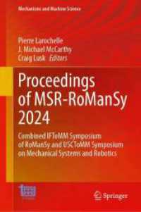Proceedings of MSR-RoManSy 2024 : Combined IFToMM Symposium of RoManSy and USCToMM Symposium on Mechanical Systems and Robotics (Mechanisms and Machine Science 159) （2024. 2024. 500 S. Approx. 500 p. 235 mm）