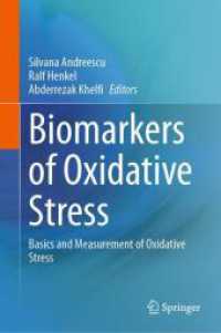 Biomarkers of Oxidative Stress : Basics and Measurement of Oxidative Stress （2024. xvi, 622 S. XVI, 622 p. 442 illus., 106 illus. in color. 235 mm）