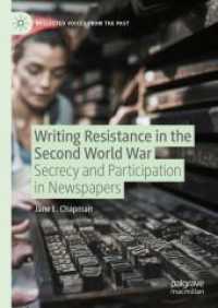 第二次世界大戦における抵抗を書く：新聞における秘密と参加<br>Writing Resistance in the Second World War : Secrecy and Participation in Newspapers (Neglected Voices from the Past) （2024）