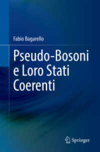 Pseudo-Bosoni e Loro Stati Coerenti （2024. xiii, 195 S. XIII, 195 pagg. 5 figg. a colori. 235 mm）